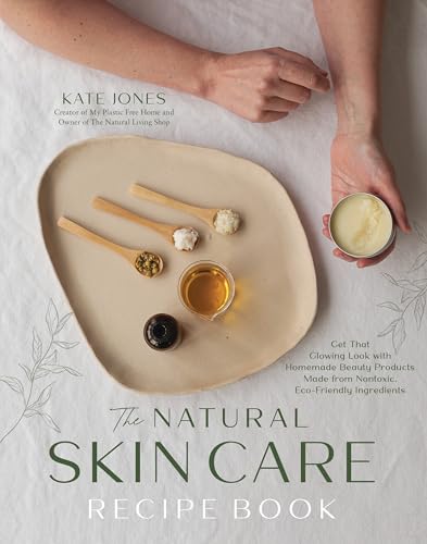 The Natural Skin Care Recipe Book: Get that Glowing Look with Homemade Beauty Products Made from Nontoxic, Eco-Friendly Ingredients image 2