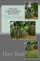 Dead Grandma Knows: 52 Poems for Pastors and Their People 1517162254 Book Cover