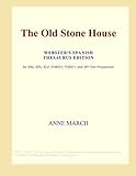  The Old Stone House (Webster\'s Spanish Thesaurus Edition)