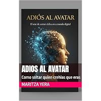 Adios al Avatar: Como soltar quien crehias que eras