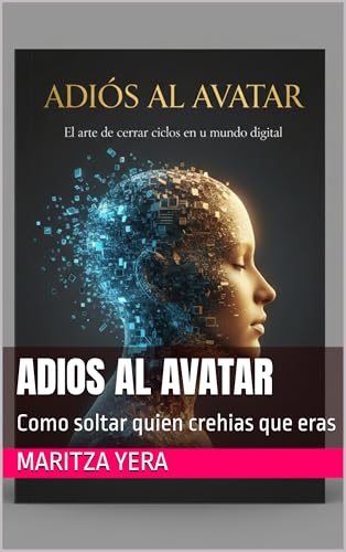 Adios al Avatar: Como soltar quien crehias que eras