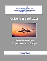 ICCSAI Fact Book 2015: La Competitivit� del Trasporto Aereo in Europa 151501620X Book Cover