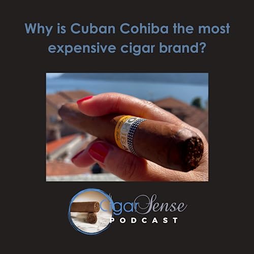 Why is Cohiba the most expensive cigar brand?
