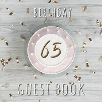 Birthday Guest Book: 65th Birthday Party Guest Signing and Messaging Book