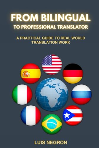 FROM BILINGUAL TO PROFESSIONAL TRANSLATOR: How to become a professional translator| Bilingual career guide| Translator client communication (From ... Translator (English & Spanish Edition))
