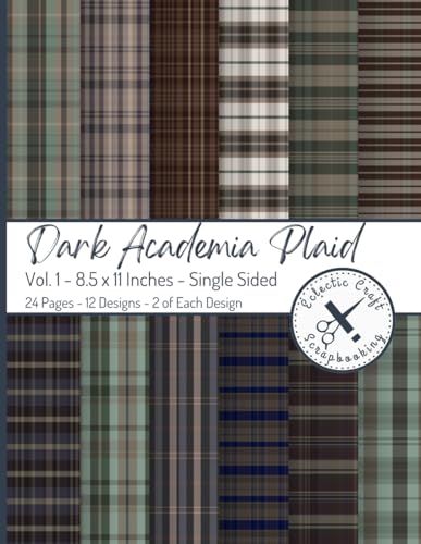 Dark Academia Academia Plaid Vol. 1: 8.5 x 11 inches Single Sided Paper Prints 24 Pages for Scrapbooking, Origami, Decoupage, Photo Albums, Junk Journaling, Cardmaking, and Paper Craft Supplies