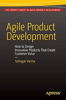 Paperback Agile Product Development: How to Design Innovative Products That Create Customer Value Book