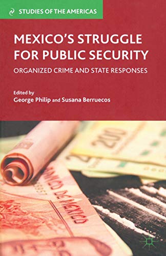 Mexico’s Struggle for Public Security: Organized Crime and State Responses (Studies of the Americas)