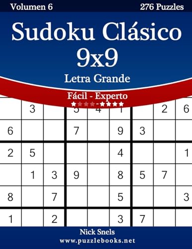 Sudoku Clásico 9x9 Impresiones con Letra Grande - De Fácil a Experto - Volumen 6 - 276 Puzzles (Spanish Edition)