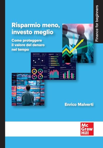 Risparmio meno, investo meglio. Come proteggere il valore del denaro nel tempo