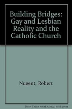 Building Bridges: Gay & Lesbian Reality and the Catholic Church
