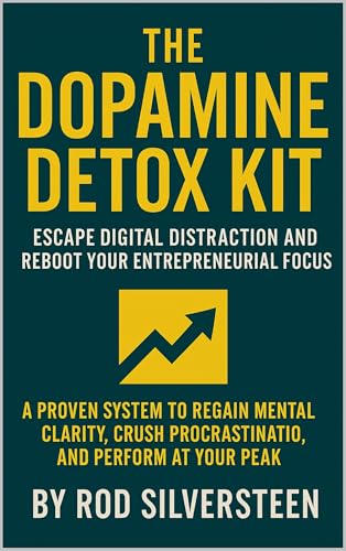 The Dopamine Detox Kit: A Step-by-Step Guide to Breaking Your Addiction to Distraction and Reclaiming Your Brain’s Natural Focus and Motivation
