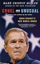 Cruel and Unusual: Bush/Cheney’s New World Order