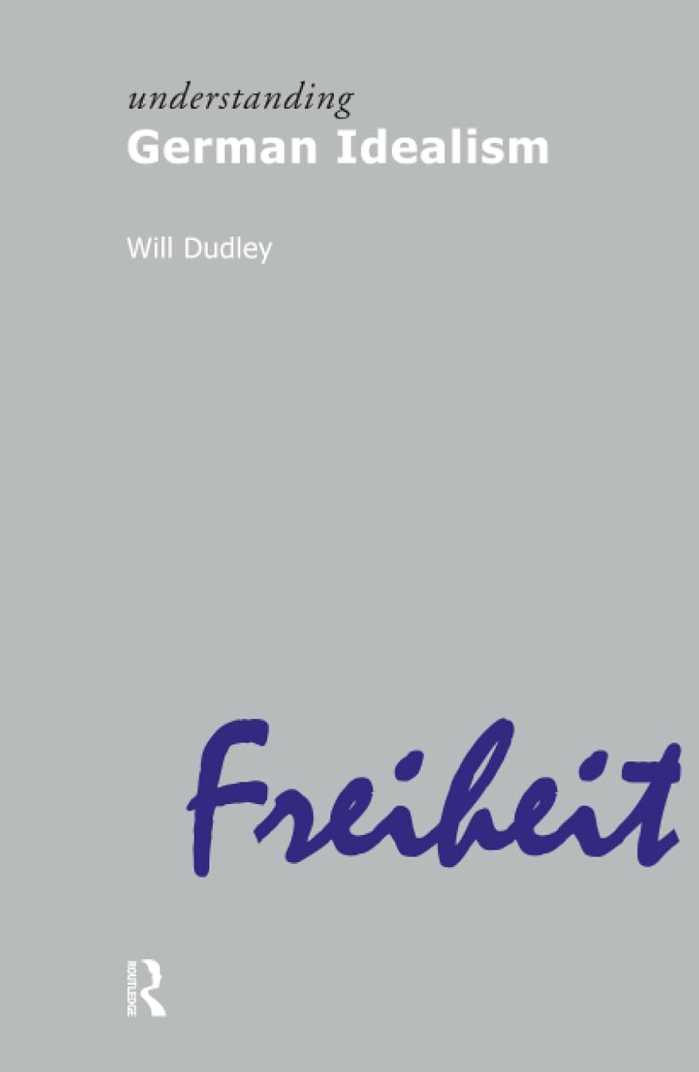 Understanding German Idealism (Understanding Movements in Modern Thought)