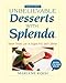 Marlene Koch's Unbelievable Desserts with Splenda Sweetener: Sweet Treats Low in Sugar, Fat, and Calories