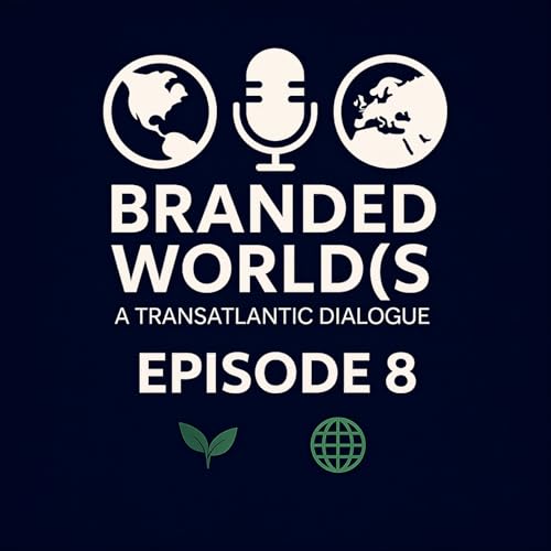 Branded Wor(l)ds – A Transatlantic Dialogue l Episode 8 cover art