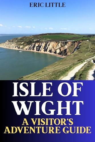 ISLE OF WIGHT: A VISITOR’S ADVENTURE GUIDE (English Edition)