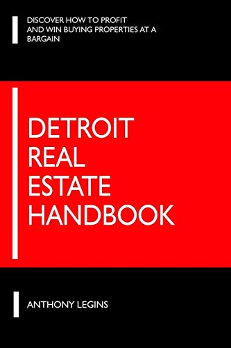 Detroit Real Estate Handbook: Discover How To Profit and Win Buying Properties At A Bargain Detroit Real Estate Handbook: Discover How To Profit and Win Buying Properties At A Bargain