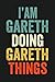 Price comparison product image I'am Gareth Doing Gareth Things: Lined Notebook / Journal Gift, 120 Pages, 6 x 9 in, Personalized Journal Gift for Gareth, Gift Idea for Gareth, Cute, College Ruled