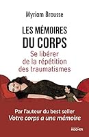 Les mémoires du corps: Se libérer de la répétition des traumatismes 2268104788 Book Cover