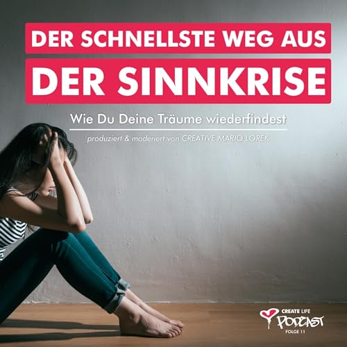 #11 Der schnellste Weg aus der Sinnkrise - Wie Du Deine Tr&auml;ume wiederfindest