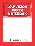 Low Vision Paper Notebook: Bold Line White Paper, For Low Vision, Great for Students, Work, Writers,school, 8.5 x 11, 120 Pages