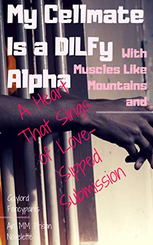 My cellmate is a dilfy alpha with muscles like mountains and a he…
