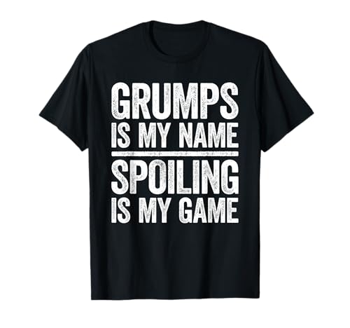 Homem Grumps Is My Name Spoiling Is My Game - T-shirt para o dia do pai t-shirt, Preto, S