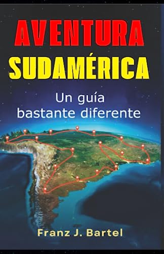 Aventura Sudamérica - Un guía bastante diferente (Spanish Edition)