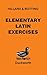 Elementary Latin Exercises: An Introduction to North and Hillard's Latin Prose Composition (English and Latin Edition)