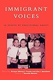 Immigrant Voices: In Search of Educational Equity (Critical Perspectives Series: A Book Series Dedicated to Paulo Freire)
