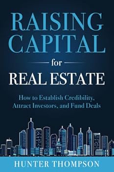 Paperback Raising Capital for Real Estate: How to Attract Investors, Establish Credibility, and Fund Deals Book