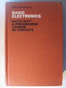 Hardcover Basic Electronics: "Autotext" a Programed Course in Circuits Book