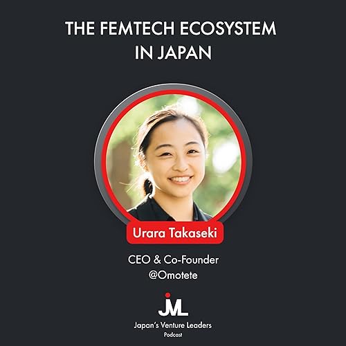 #09 Urara Takaseki: The Femtech Ecosystem in Japan