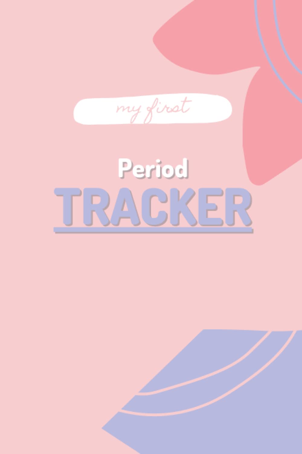 My First Period Tracker: Girls Period Tracker, Menstrual Cycle Tracker for teen girls to monitor menstrual calendar, Period Tracker for girls to ... PMS symptoms, young girls Period Journal