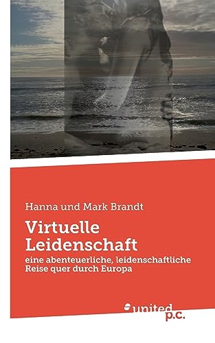 Bild: Virtuelle Leidenschaft: eine abenteuerliche, leidenschaftliche Reise quer durch Europa fr 47,11 EUR bei amazon.de