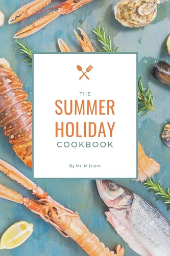 The Summer Holiday Cookbook : 100+ globally inspired grilling recipes