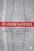 Reverberations: The Philosophy, Aesthetics and Politics of Noise
