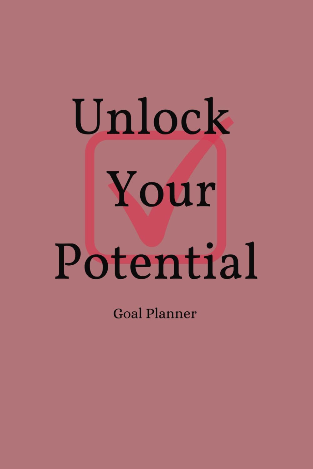 Unlock Your Potential - The Pink Version: Career and Life Planner, Goals and Optimization of your thoughts, Create your next steps in life easily, ... Develop your Potential, Entrepreneurship