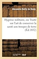 Hygia]ne Militaire, Ou Traita(c) Sur L'Art de Conserver La Santa(c) Aux Troupes de Terre 2013010982 Book Cover