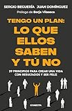 Tengo un plan: lo que ellos saben y tú no: 39 principios para crear una vida con resultados y ser feliz (Conecta)