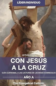Paperback Con JESÚS a la CRUZ -Año A: Guía Cuaresmal a Las Lecturas de Las Misas Dominicales Book