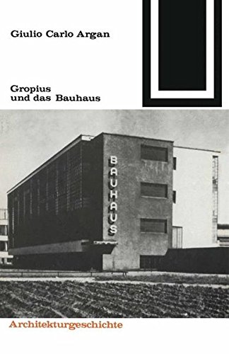 Preisvergleich Produktbild Gropius und das Bauhaus (Bauwelt Fundamente, Band 69)