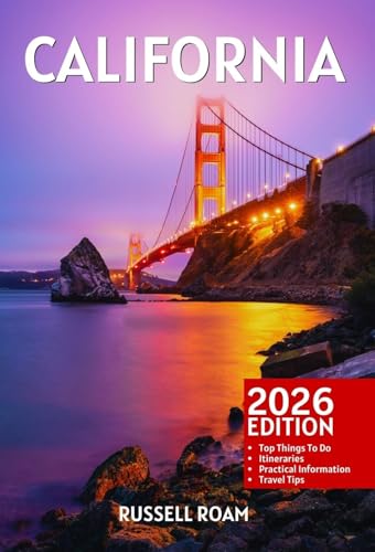 California Travel Guide: Top Things to Do, National Parks, Beaches, Cities, Road Trips, Itineraries, Maps, Hotels & Practical Travel Tips
