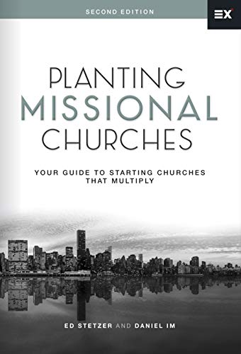 Planting Missional Churches: Your Guide to Starting Churches that Multiply Planting Missional Churches: Your Guide to Starting Churches that Multiply