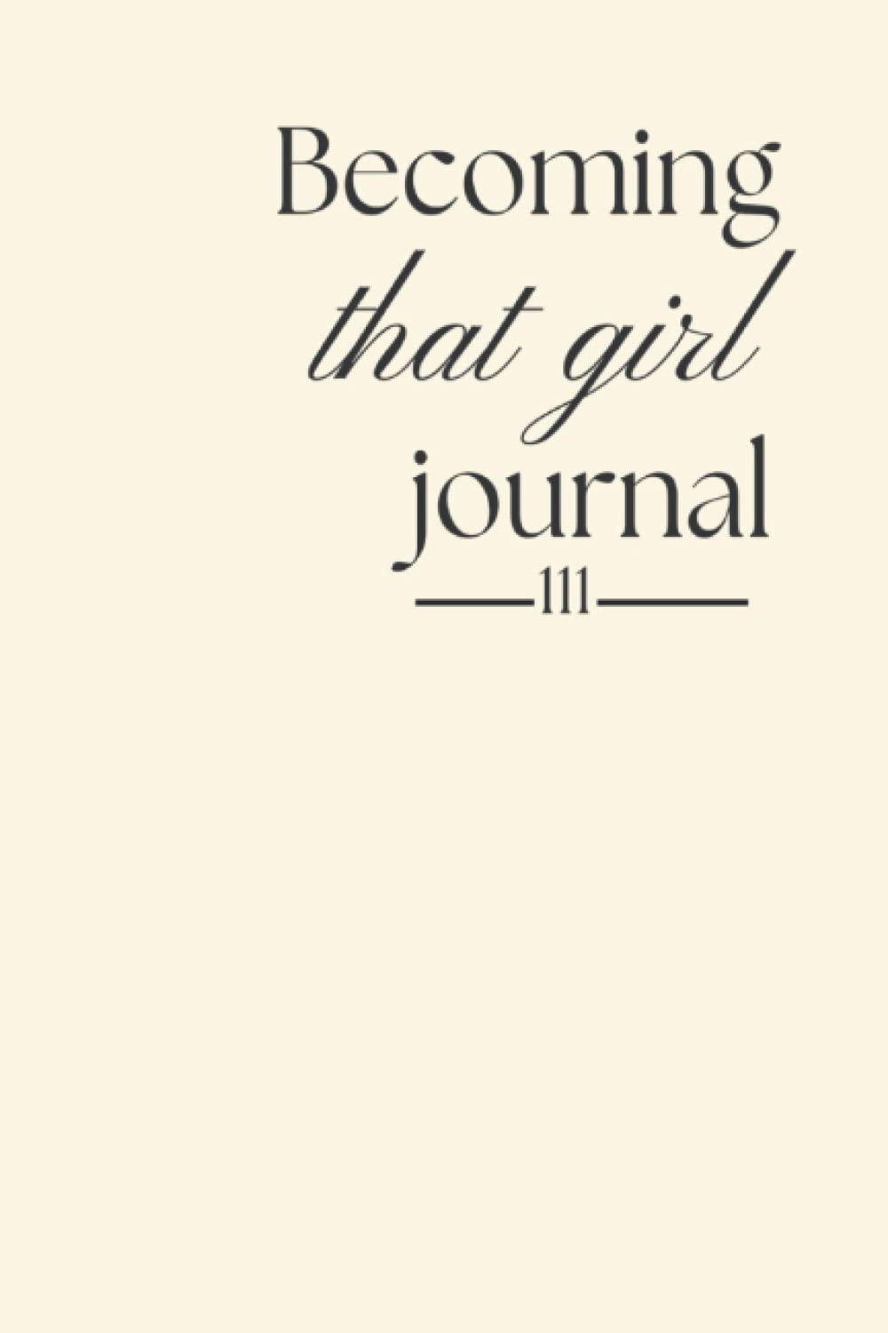 BECOMING "THAT GIRL" JOURNAL: manifesta la versione migliore di te stessa in tre mesi