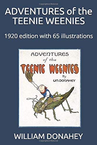 ADVENTURES of the TEENIE WEENIES: 1920 edition with 65 illustrations