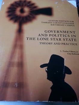 Paperback Government and Politics in the Lone Star State Theory and Practice (Tarrant County College Southeast Campus) Book