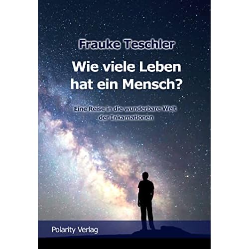 Wie viele Leben hat ein Mensch?: Eine Reise in die wunderbare Welt der Inkarnationen