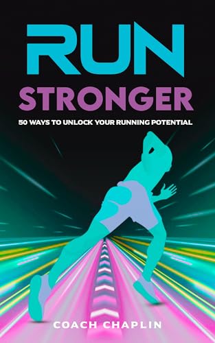 Run Stronger: 50 Ways to Unlock Your Running Potential: Collected Over a Decade by a Qualified Running Coach (English Edition)